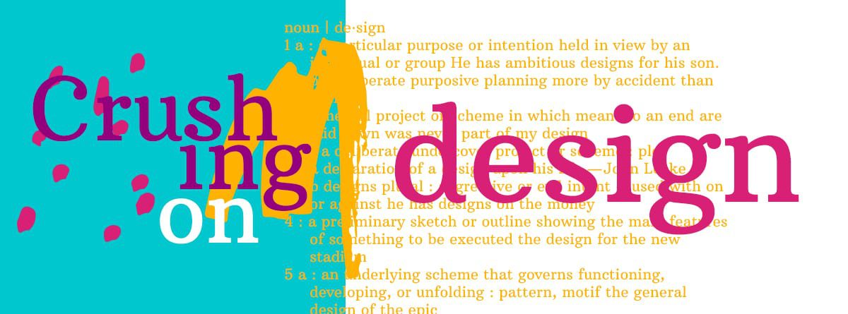 Crushing on Design